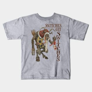 Krampus, or Snitches get switches Kids T-Shirt